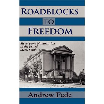 Roadblocks to Freedom - Slavery and Manumission in the United States South - Hardback - 2012 - 1