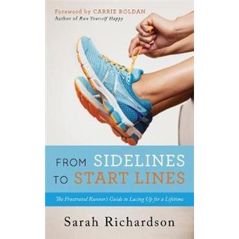 From Sidelines To Startlines The Frustrated Runner'S Guide To Lacing Up For A Lifetime - 1