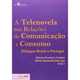 A Telenovela nas Relações de Comunicação e Consumo. Diálogos Brasil e Portugal - 1