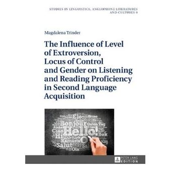 The Influence Of Level Of Extroversion, Locus Of Control And Gender On Listening And Reading Proficiency In Second Language Acquisition 9 Studies  Anglophone Literatures And Cultures - 1