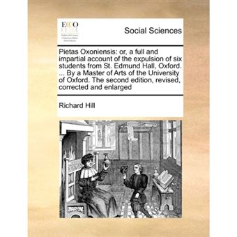 Pietas Oxoniensis - Or, a Full and Impartial Account of the Expulsion of Six Students from St. Edmund Hall, Oxford. ... by a Master of Arts of the University of Oxford. the Second Edition, Revised, Corrected and Enlarged - Paperback / softback - 2010 - 1