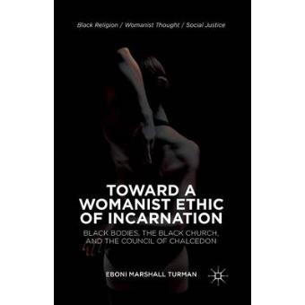 Toward A Womanist Ethic Of Incarnation - 1