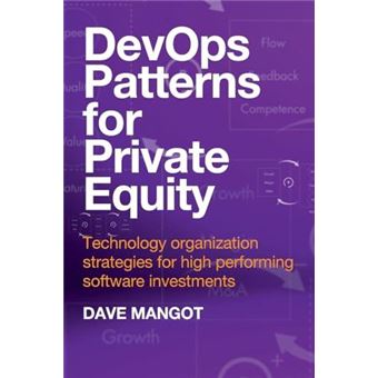 Devops Patterns For Private Equity Technology Organization Strategies For High Performing Software Investments - 1