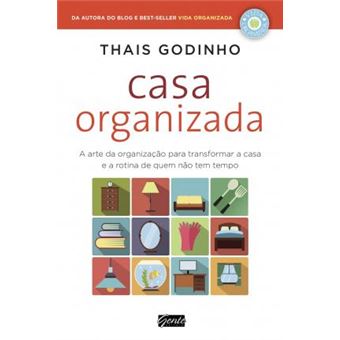 Casa organizada: A arte da organização para transformar a casa e a rotina de quem não tem tempo - 1