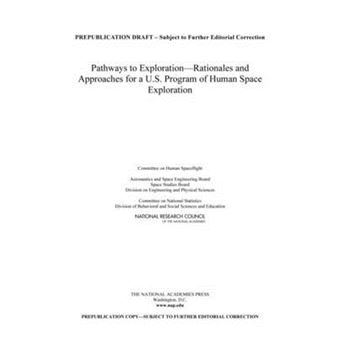 Pathways to Exploration: Rationales and Approaches for a U.S. Program of Human Space Exploration - Paperback - 2014 - 1