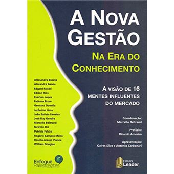 A Nova Gestão na Era do Conhecimento. A Visão de 16 Mentes Influentes no Mercado - 1