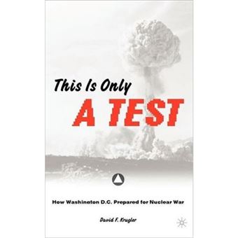 This is Only a Test - How Washington D.C. Prepared for Nuclear War - Hardback - 2007 - 1
