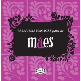 Palavras Mágicas Para As Mães - 1
