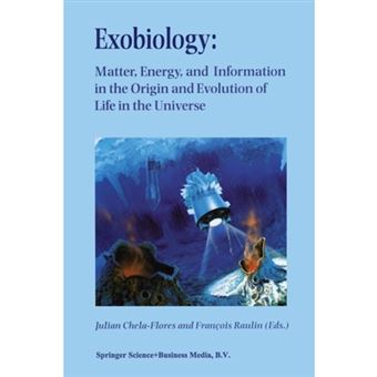 Exobiology: Matter, Energy, and Information in the Origin and Evolution of Life in the Universe - Proceedings of the Fifth Trieste Conference on Chemical Evolution: an Abdus Salam Memorial Trieste, Italy, 22-26 September 1997 - Paperback - 2012 - 1
