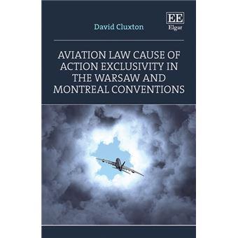 Aviation Law Cause Of Action Exclusivity In The Warsaw And Montreal Conventions - 1