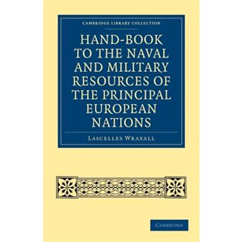 Hand-book to the Naval and Military Resources of the Principal European Nations - Paperback - 2011 - 1
