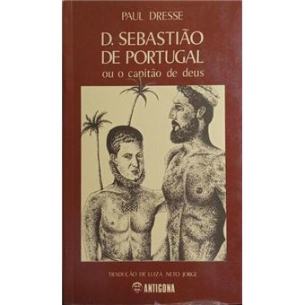 D. sebastião de portugal ou o capitão de deus. - 1