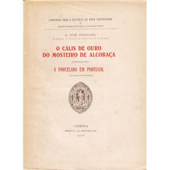 O cális de ouro do mosteiro de alcobaça. a porcelana em portugal. - 1