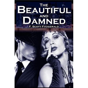 The Beautiful and Damned - F. Scott Fitzgerald's Jazz Age Morality Tale - Paperback / softback - 2010 - 1