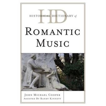 Historical Dictionary Of Romantic Music (Historical Dictionaries Of Literature And The Arts) (Hardcover) - 1