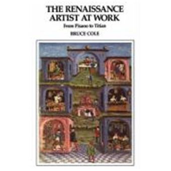 The Renaissance Artist At Work, Icon Editions Series - 1