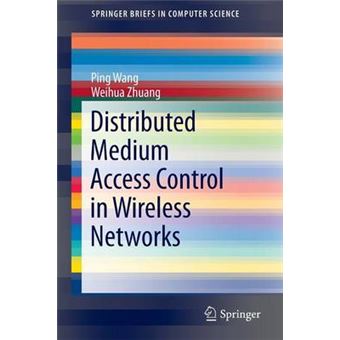 Distributed Medium Access Control in Wireless Networks - Paperback - 2013 - 1