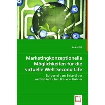 Marketingkonzeptionelle Möglichkeiten für die virtuelle Welt Second Life | Judith Will - 1