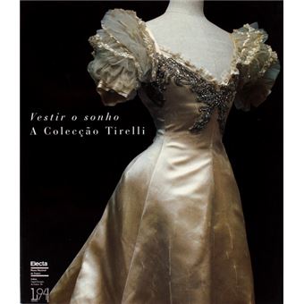 Vestir o sonho. a colecção tirelli. - 1