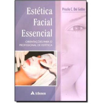 Estética Facial Essencial. Orientações Para O Profissional De Estética - 1