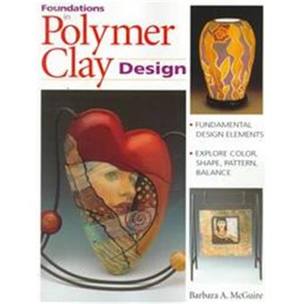Foundations in Polymer Clay Design - 1