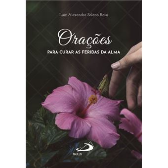 Orações para Curar as Feridas da Alma - 1