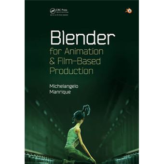 Blender for Animation and Film-Based Production - Paperback - 2014 - 1