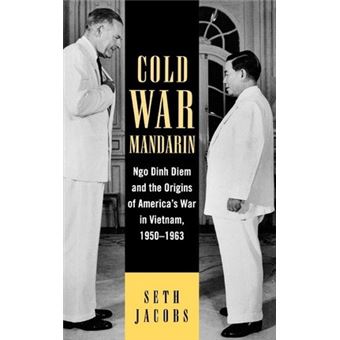 Cold War Mandarin : Ngo Dinh Diem and the Origins of America's War in Vietnam, 1950-1963 - 1