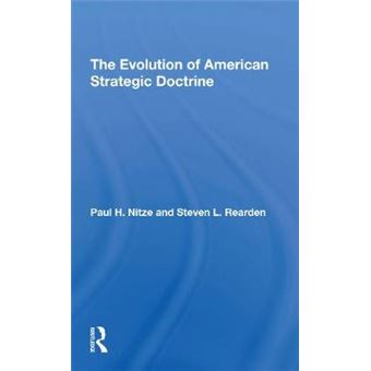 The Evolution Of American Strategic Doctrine Paul H Nitze And The ...