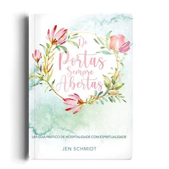 De Portas Sempre Abertas: Um Guia Prático De Hospitalidade Com Espiritualidade - 1