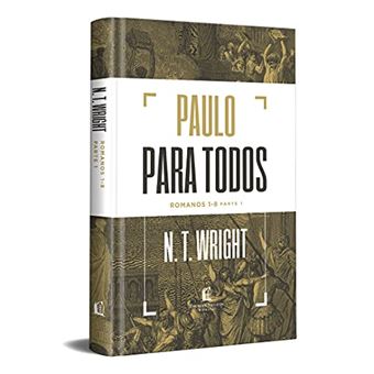 Paulo Para Todos: Romanos 1-8 - Parte 1 - 1