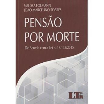 Pensão Por Morte. De Acordo Com A Lei N. 13.135/2015 - 1