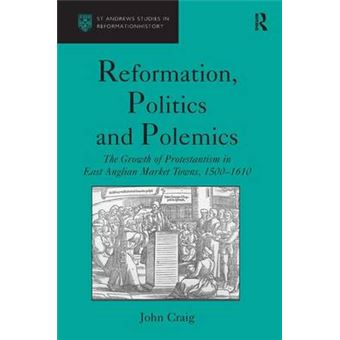 Reformation, Politics and Polemics - The Growth of Protestantism in East Anglian Market Towns, 1500-1610 - Hardback - 2002 - 1