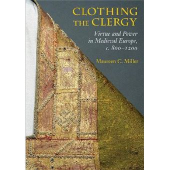 Clothing the Clergy : Virtue and Power in Medieval Europe, c. 800-1200 - 1
