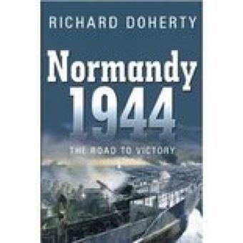 Normandy 1944 - The Road to Victory - Paperback - 2003 - 1