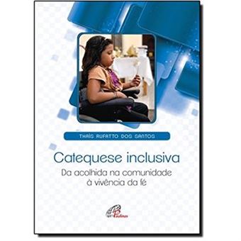 Catequese Inclusiva. Da Acolhida Na Comunidade À Vivência Da Fé - 1