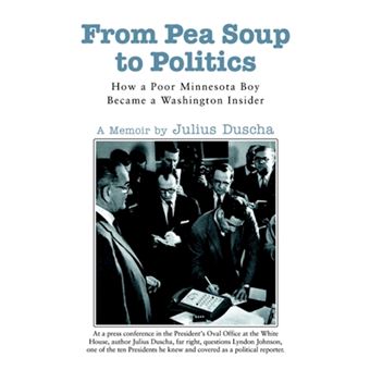 From Pea Soup to Politics - How a Poor Minnesota Boy Became a Washington Insider - Paperback / softback - 2005 - 1