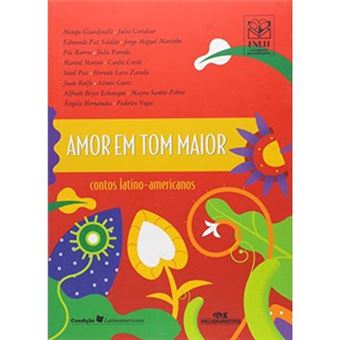 Amor Em Tom Maior. Contos Latino-Americanos - 1