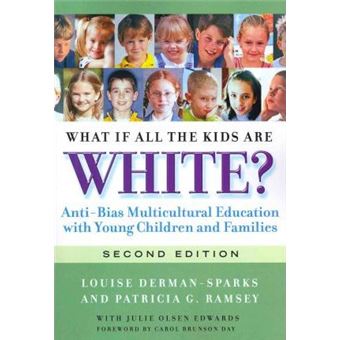 What If All the Kids Are White? : Anti-Bias Multicultural Education with Young Children and Families - 1