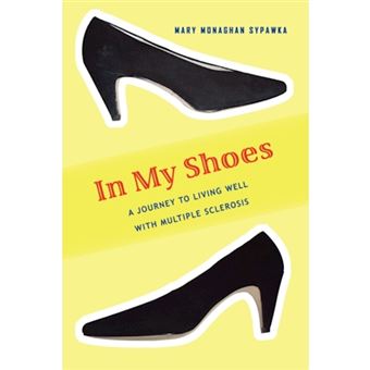 In My Shoes - A Journey to Living Well with Multiple Sclerosis - Paperback / softback - 2007 - 1