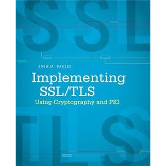 Implementing SSL/TLS Using Cryptography and PKI - Paperback - 2011 - 1