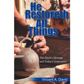 He Restoreth All Things - The Elijah's Message and Today's Generation - Paperback / softback - 2009 - 1