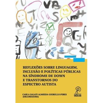 Reflexões Sobre Linguagem, Inclusão E Políticas Públicas Na Síndrome De Down E Transtornos Do Espect - 1