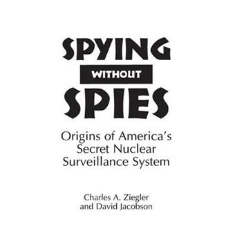 Spying without Spies - Origins of America's Secret Nuclear Surveillance System - Hardback - 1995 - 1