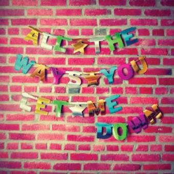 All The Ways You Let Me Down - Vinyl - 1