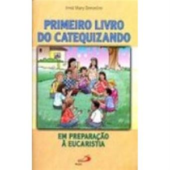 Primeiro Livro Do Catequizando. Em Preparação À Eucaristia - 1
