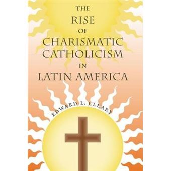 The Rise of Charismatic Catholicism in Latin America - 1