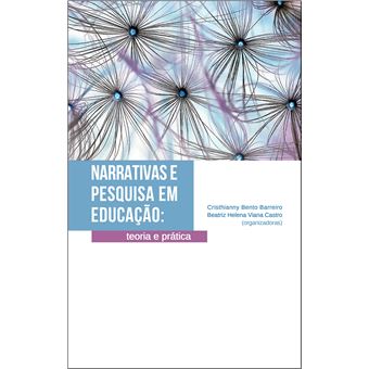 NARRATIVAS E PESQUISA EM EDUCAÇÃO:<br> teoria e prática - 1