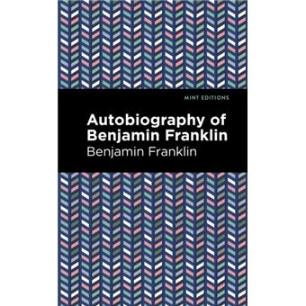 The Autobiography Of Benjamin Franklin - 1