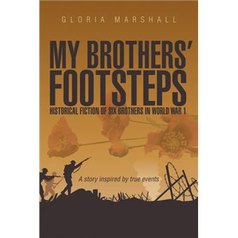 My Brothers' Footsteps - Historical Fiction of Six Brothers in World War 1 - Paperback / softback - 2014 - 1